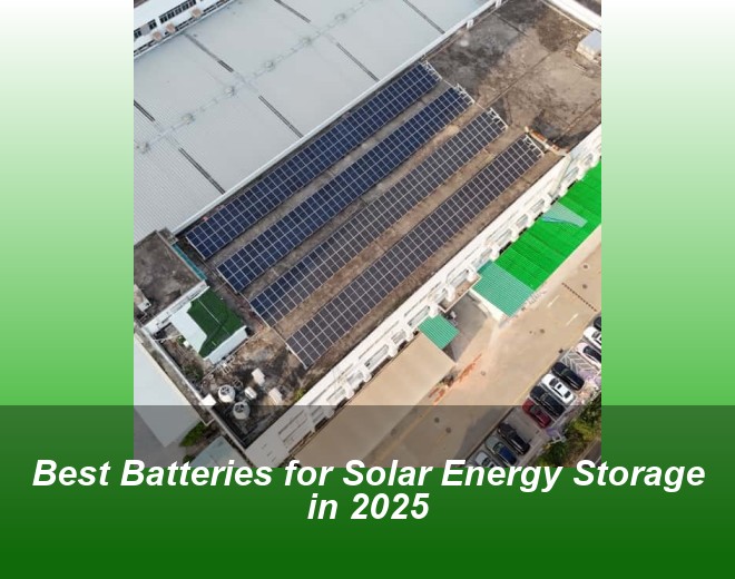 Best Batteries for Solar Energy Storage in 2025